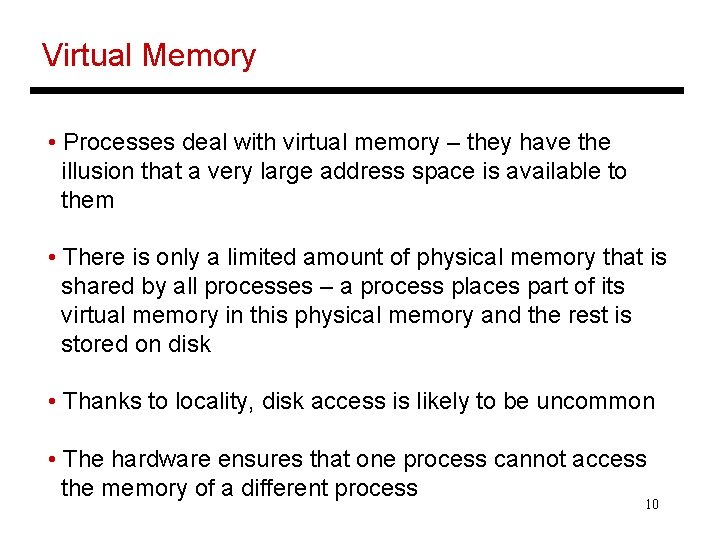 Virtual Memory • Processes deal with virtual memory – they have the illusion that