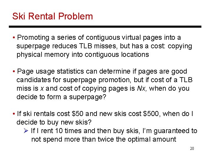 Ski Rental Problem • Promoting a series of contiguous virtual pages into a superpage