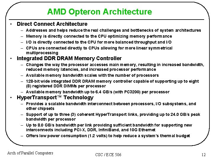 AMD Opteron Architecture • Direct Connect Architecture – – Addresses and helps reduce the