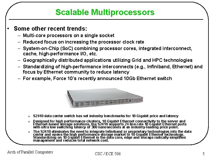 Scalable Multiprocessors • Some other recent trends: – Multi-core processors on a single socket