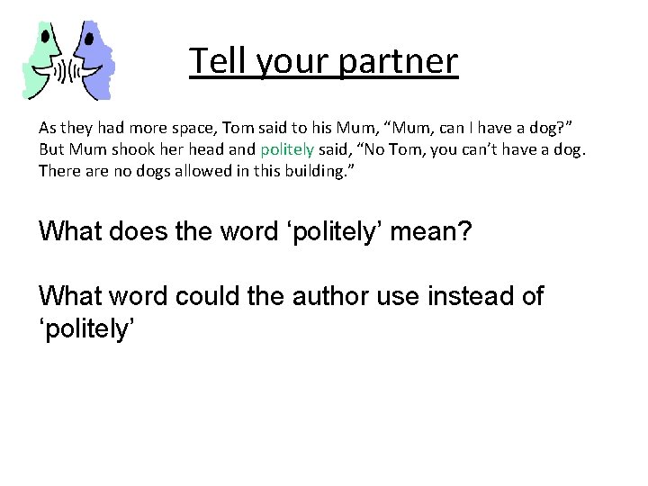 Tell your partner As they had more space, Tom said to his Mum, “Mum,