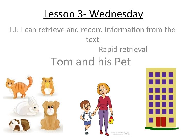 Lesson 3 - Wednesday L. I: I can retrieve and record information from the