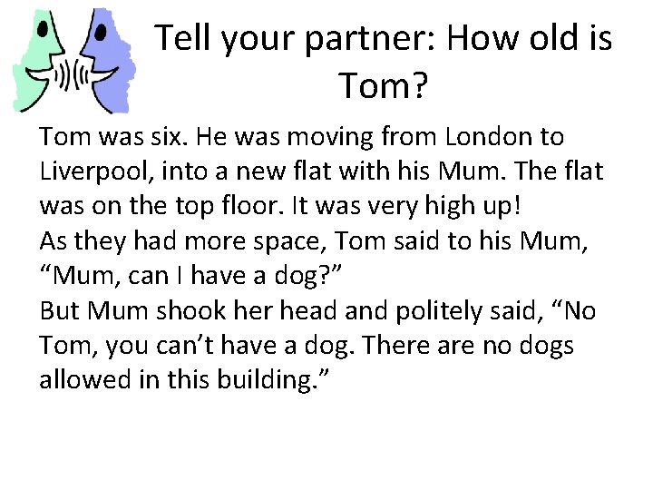 Tell your partner: How old is Tom? Tom was six. He was moving from