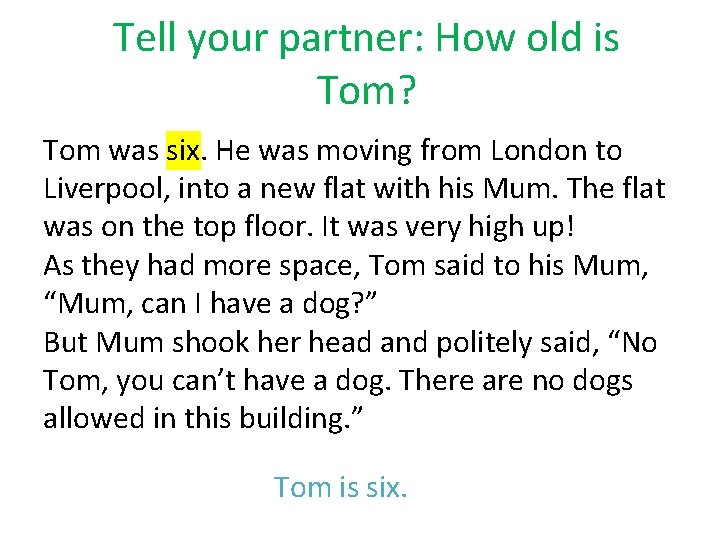 Tell your partner: How old is Tom? Tom was six. He was moving from