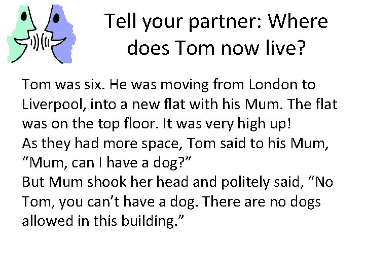 Tell your partner: Where does Tom now live? Tom was six. He was moving