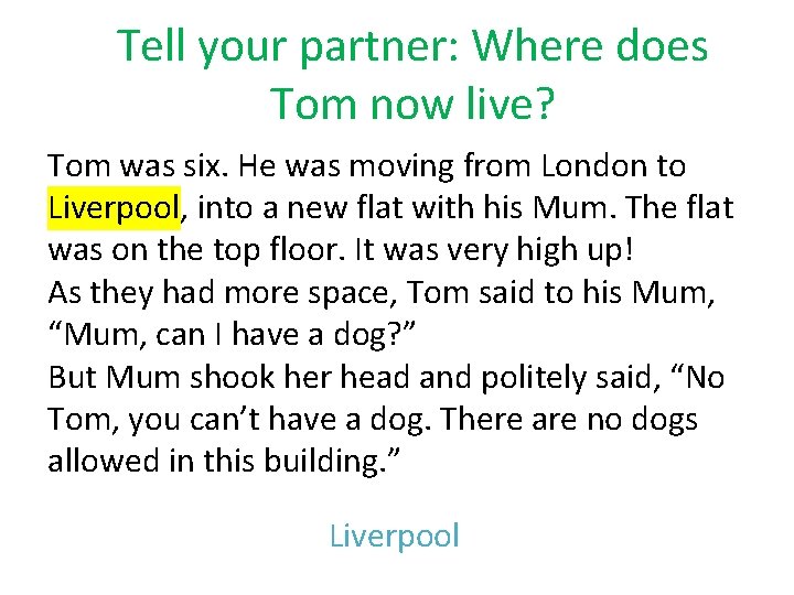 Tell your partner: Where does Tom now live? Tom was six. He was moving