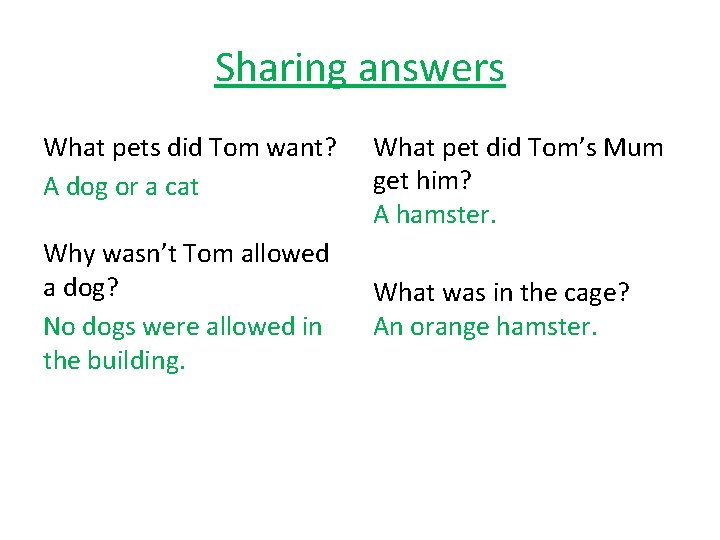 Sharing answers What pets did Tom want? A dog or a cat What pet