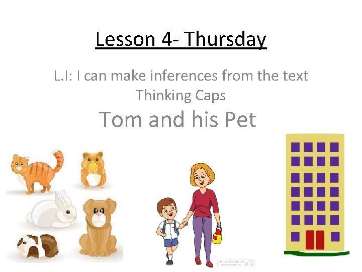 Lesson 4 - Thursday L. I: I can make inferences from the text Thinking