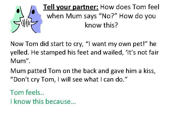Tell your partner: How does Tom feel when Mum says “No? ” How do