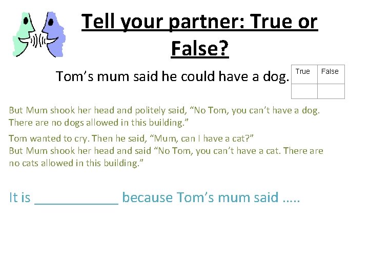 Tell your partner: True or False? Tom’s mum said he could have a dog.