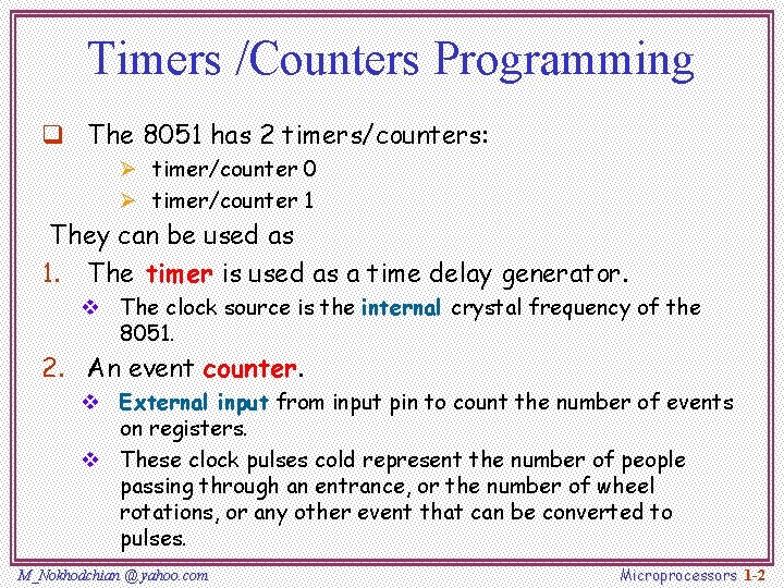 Timers /Counters Programming q The 8051 has 2 timers/counters: Ø timer/counter 0 Ø timer/counter