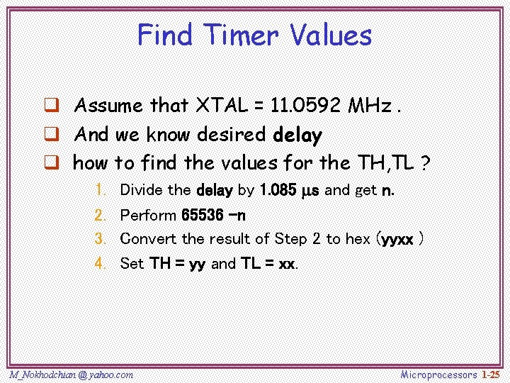 Find Timer Values q Assume that XTAL = 11. 0592 MHz. q And we