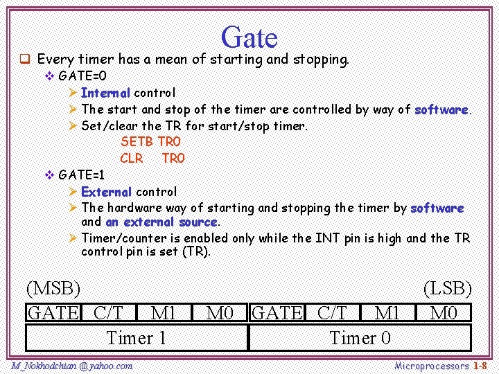 Gate q Every timer has a mean of starting and stopping. v GATE=0 Ø