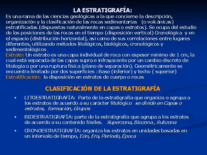 LA ESTRATIGRAFÍA: Es una rama de las ciencias geológicas a la que concierne la