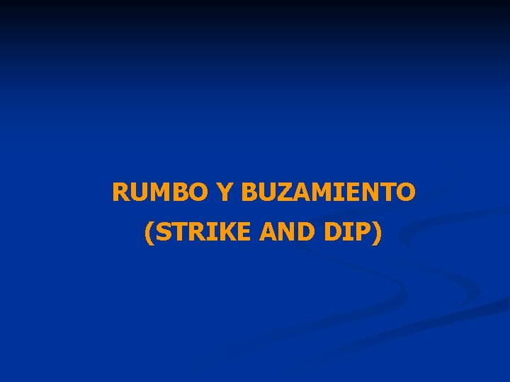RUMBO Y BUZAMIENTO (STRIKE AND DIP) 