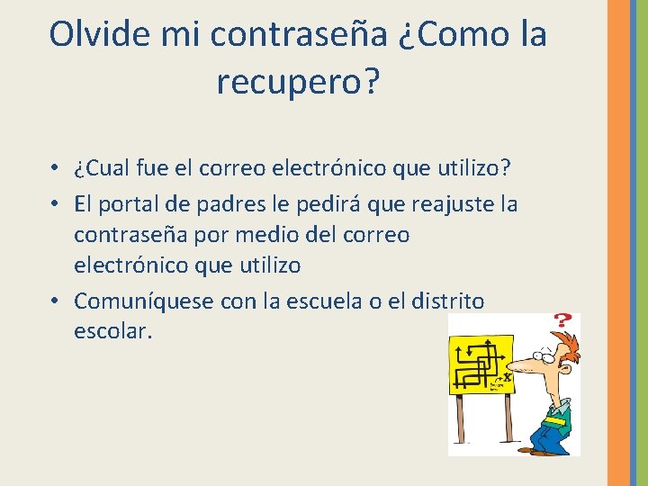 Olvide mi contraseña ¿Como la recupero? • ¿Cual fue el correo electrónico que utilizo?