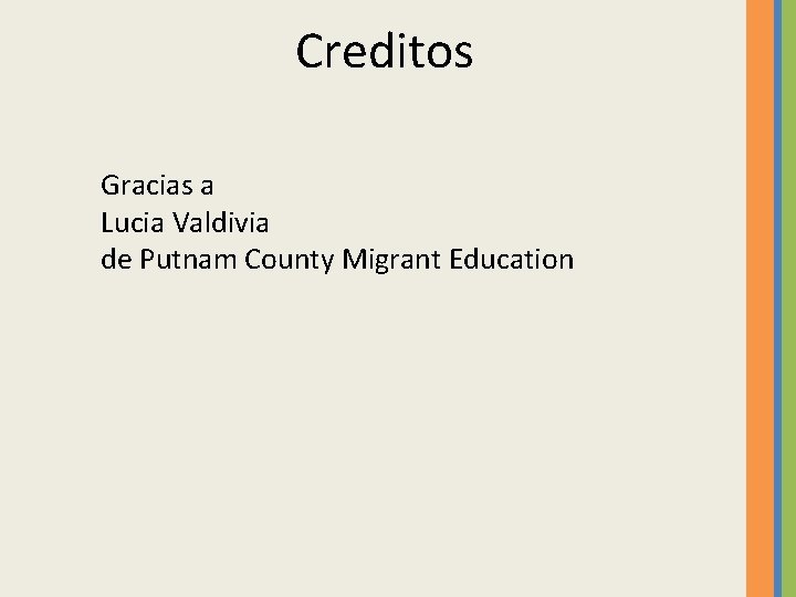 Creditos Gracias a Lucia Valdivia de Putnam County Migrant Education 