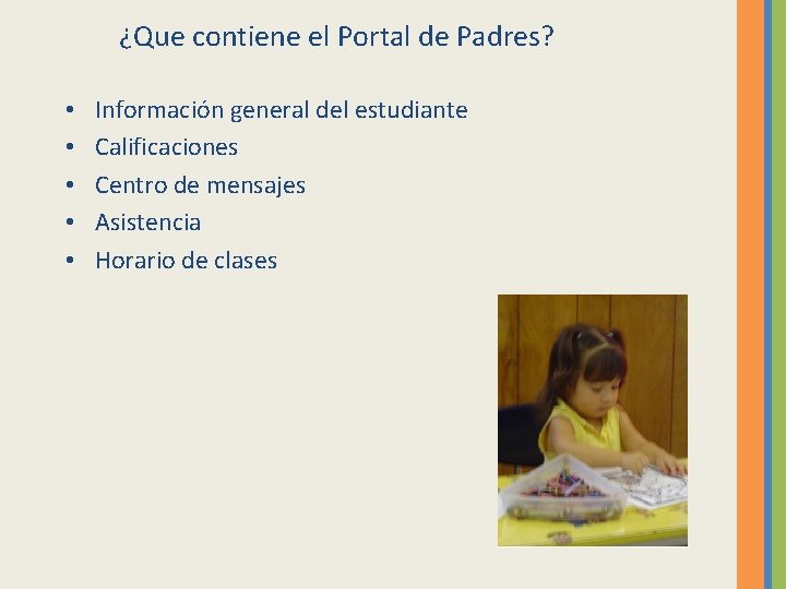 ¿Que contiene el Portal de Padres? • • • Información general del estudiante Calificaciones