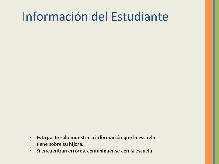 Información del Estudiante • Esta parte solo muestra la información que la escuela tiene