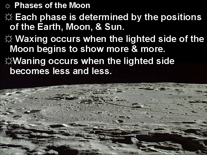 ☼ Phases of the Moon ☼ Each phase is determined by the positions of