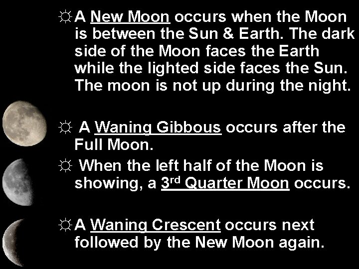 ☼ A New Moon occurs when the Moon is between the Sun & Earth.