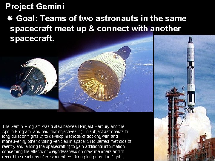 Project Gemini Goal: Teams of two astronauts in the same spacecraft meet up &
