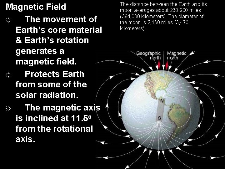Magnetic Field ☼ The movement of Earth’s core material & Earth’s rotation generates a