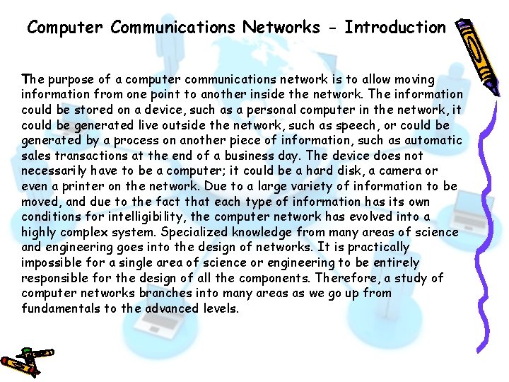 Computer Communications Networks - Introduction The purpose of a computer communications network is to