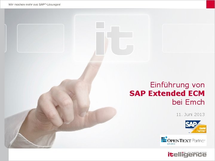 Einführung von SAP Extended ECM bei Emch 11. Juni 2013 