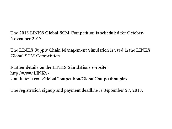 The 2013 LINKS Global SCM Competition is scheduled for October. November 2013. The LINKS The 2013 LINKS Global SCM Competition is scheduled for October. November 2013. The LINKS