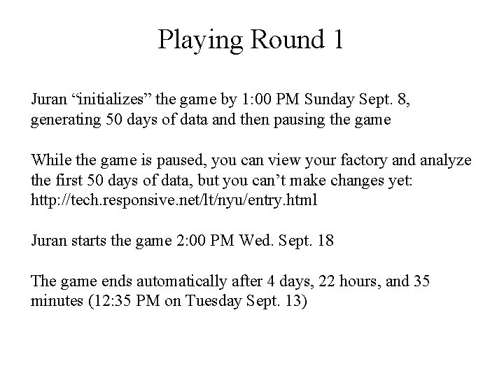 Playing Round 1 Juran “initializes” the game by 1: 00 PM Sunday Sept. 8, Playing Round 1 Juran “initializes” the game by 1: 00 PM Sunday Sept. 8,