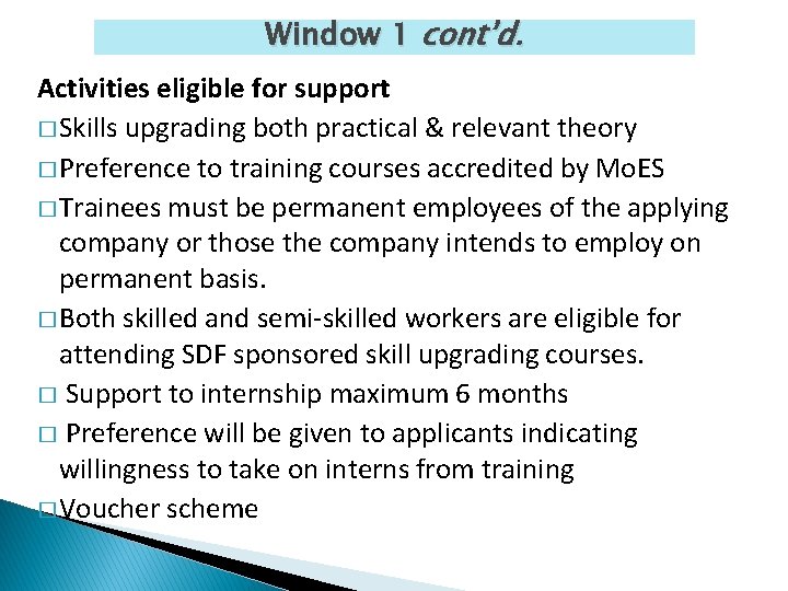 Window 1 cont’d. Activities eligible for support � Skills upgrading both practical & relevant