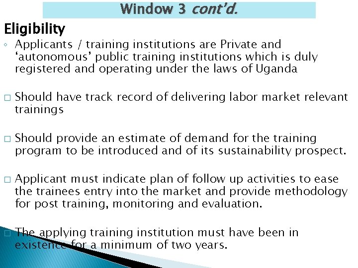 Eligibility Window 3 cont’d. ◦ Applicants / training institutions are Private and ‘autonomous’ public