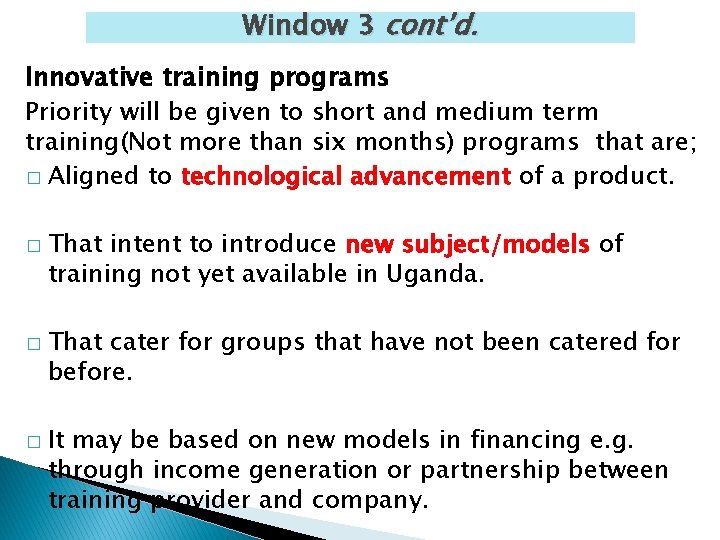 Window 3 cont’d. Innovative training programs Priority will be given to short and medium