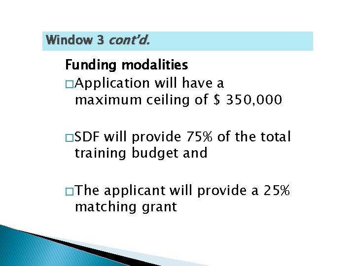 Window 3 cont’d. Funding modalities � Application will have a maximum ceiling of $