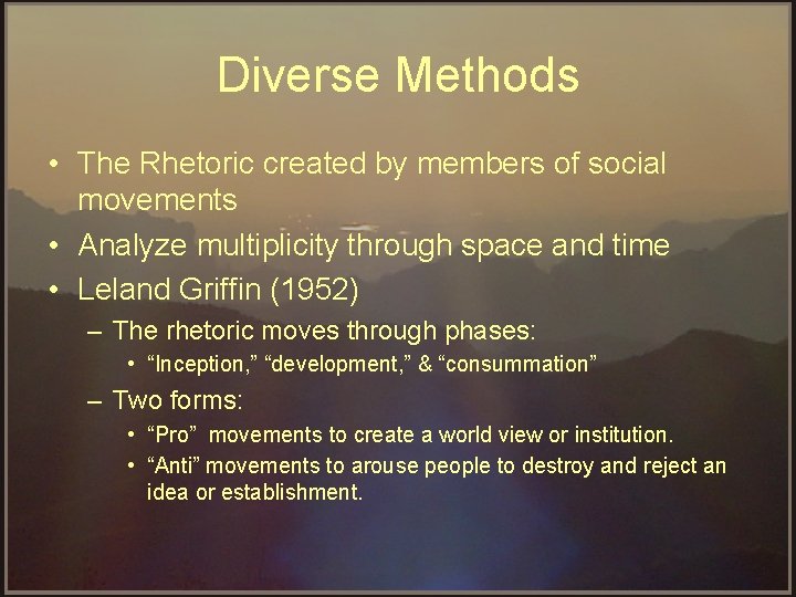 Diverse Methods • The Rhetoric created by members of social movements • Analyze multiplicity