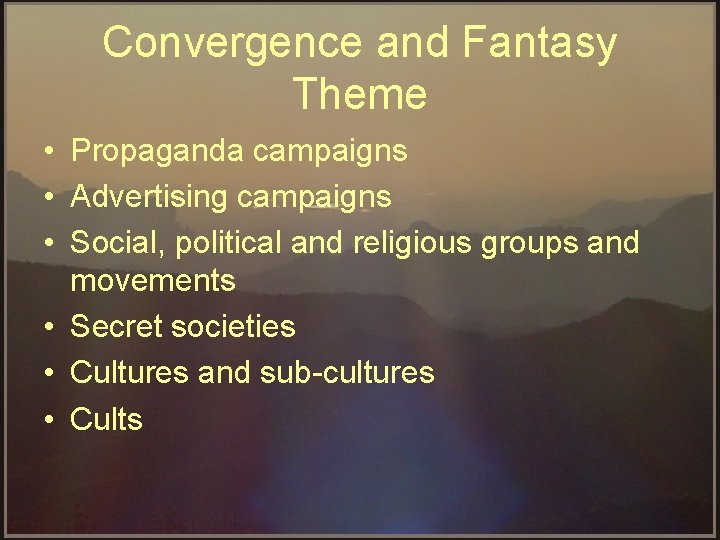 Convergence and Fantasy Theme • Propaganda campaigns • Advertising campaigns • Social, political and