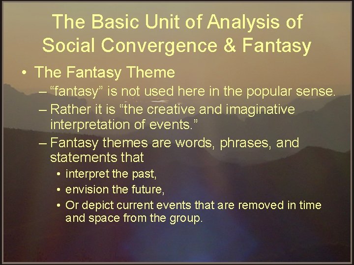 The Basic Unit of Analysis of Social Convergence & Fantasy • The Fantasy Theme