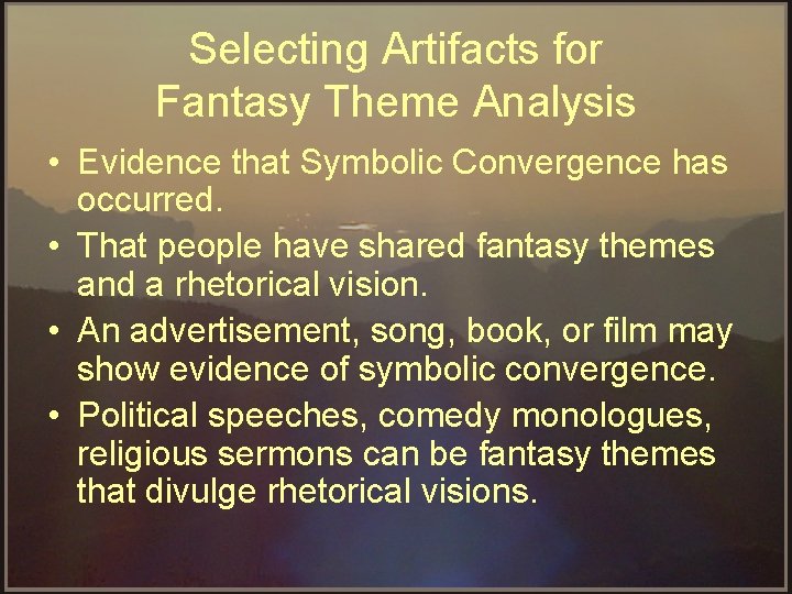 Selecting Artifacts for Fantasy Theme Analysis • Evidence that Symbolic Convergence has occurred. •