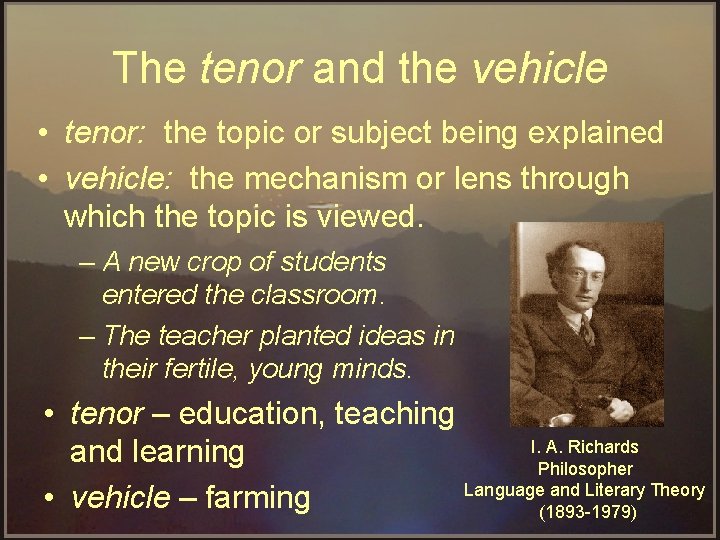 The tenor and the vehicle • tenor: the topic or subject being explained •