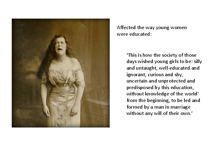 Affected the way young women were educated: ‘This is how the society of those
