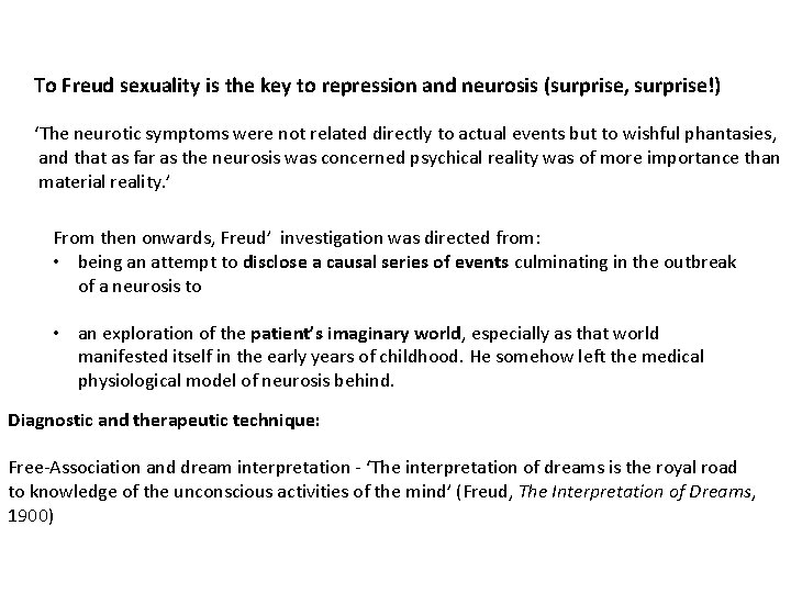 To Freud sexuality is the key to repression and neurosis (surprise, surprise!) ‘The neurotic
