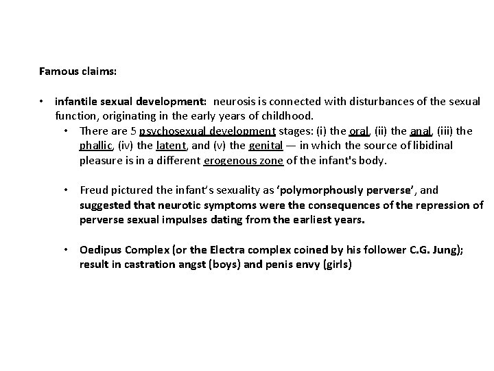 Famous claims: • infantile sexual development: neurosis is connected with disturbances of the sexual
