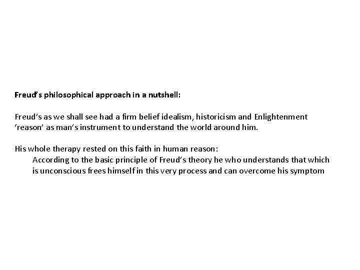 Freud’s philosophical approach in a nutshell: Freud’s as we shall see had a firm