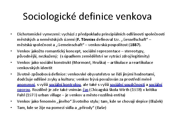 Sociologické definice venkova • • • Dichotomické vymezení: vychází z předpokladu principiálních odlišností společností