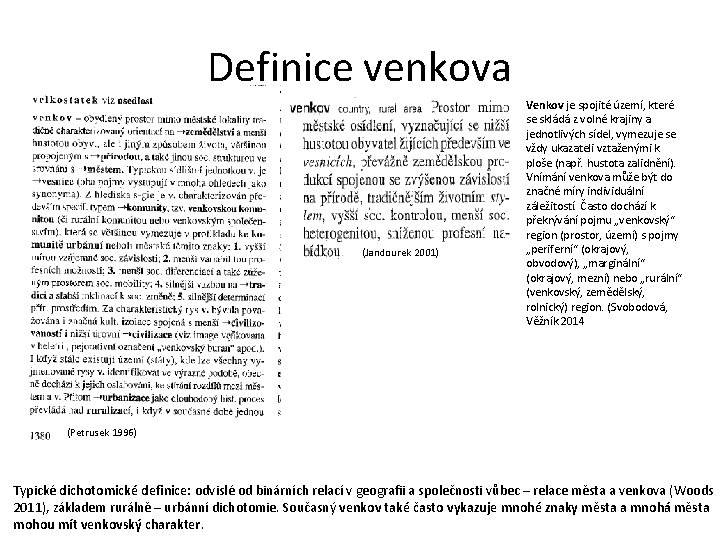 Definice venkova (Jandourek 2001) Venkov je spojité území, které se skládá z volné krajiny