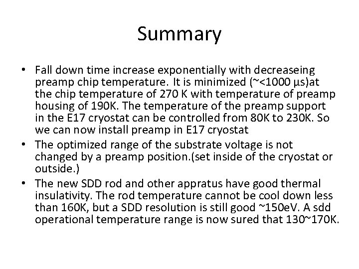 Summary • Fall down time increase exponentially with decreaseing preamp chip temperature. It is