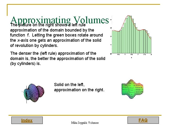 Approximating Volumes The picture on the right shows a left rule approximation of the
