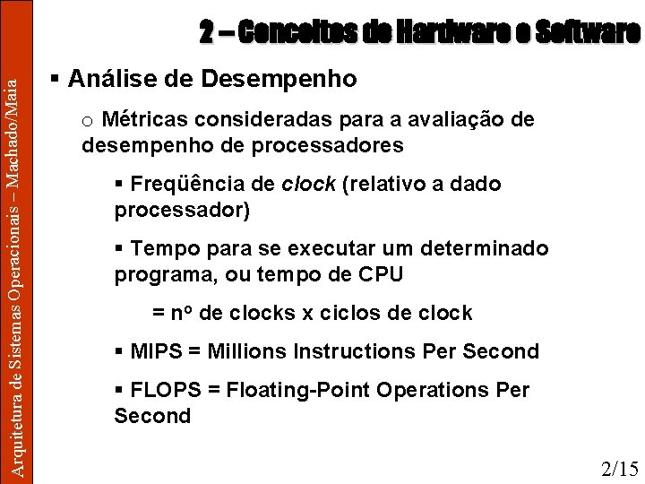 Arquitetura de Sistemas Operacionais – Machado/Maia 2 – Conceitos de Hardware e Software §