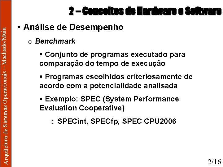 Arquitetura de Sistemas Operacionais – Machado/Maia 2 – Conceitos de Hardware e Software §